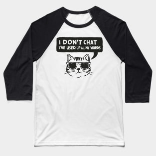 I Dont Chat Ive Used Up All My Words Baseball T-Shirt